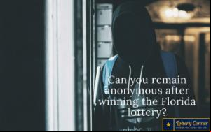 Can you remain anonymous after winning the Florida lottery? The answer is "no" and "yes"