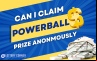 Can I claim Powerball prize anonymously?