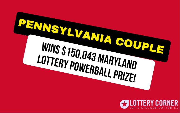 A Pennsylvania Couple Wins $150,043 Maryland Lottery Powerball Prize!