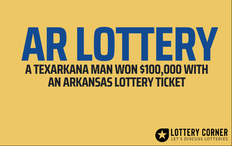 A Texarkana manï¿½won $100,000 with an Arkansas lottery ticket
