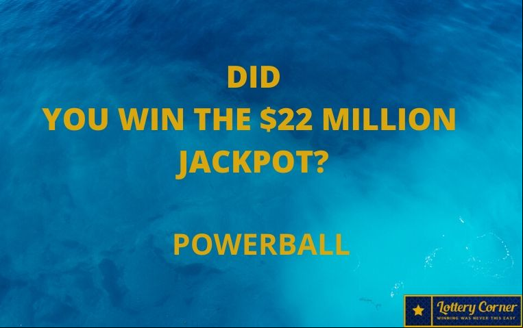 Numbers Powerball: Did you win the $22 million jackpot on wednesday10th,june ,2020