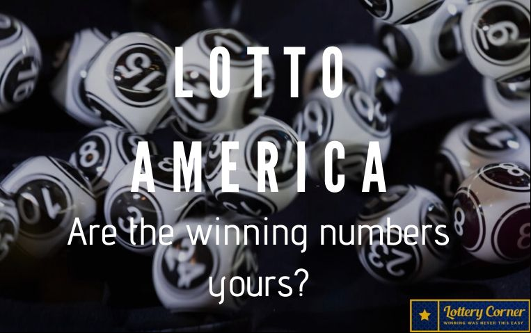 Saturday June 6, 2020 Lotto America results (today). Are the winning numbers yours?