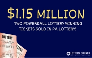 $1.15 M totaling two Powerball tickets sold in the Pennsylvania Lottery!