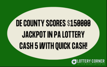 Delaware County Scores $150,000 Jackpot in PA Lottery Cash 5 with Quick Cash!