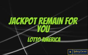 Lotto America Jackpot remain for you On Wednesday-July15th-2020