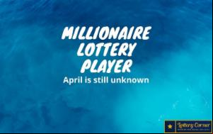Carletonville is a millionaire lottery player, and the mega-winner of April is still unknown