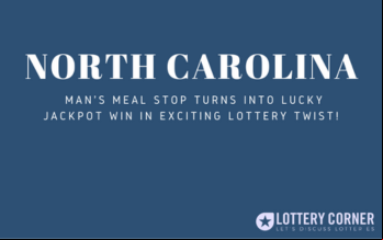 NC Man's Meal Stop Turns into Lucky Jackpot Win in Exciting Lottery Twist!