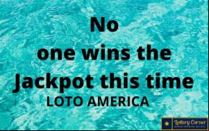 Latest Lotto America numbers for Saturday, Jul 04, 2020-No one wins the Jackpot this time