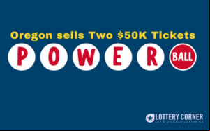 OREOGON SELLS TWO $50K TICKETS AMID $1.55B POWERBALL FRENZY