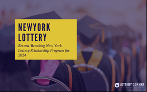 Record-Breaking New York Lottery Scholarship Program for 2024