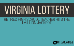 Retired High School teacher hits the 1Million Jackpot in Virginia Lottery