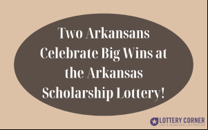 Two Arkansans Celebrate Big Wins at the Arkansas Lottery!