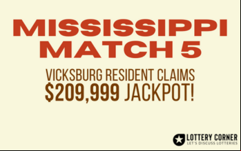 Vicksburg Resident Claims $209,999 in Mississippi Match 5 Jackpot!