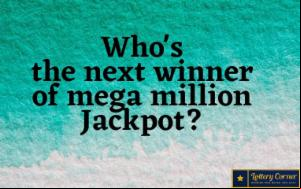 Who's the next winner of mega million Jackpot?